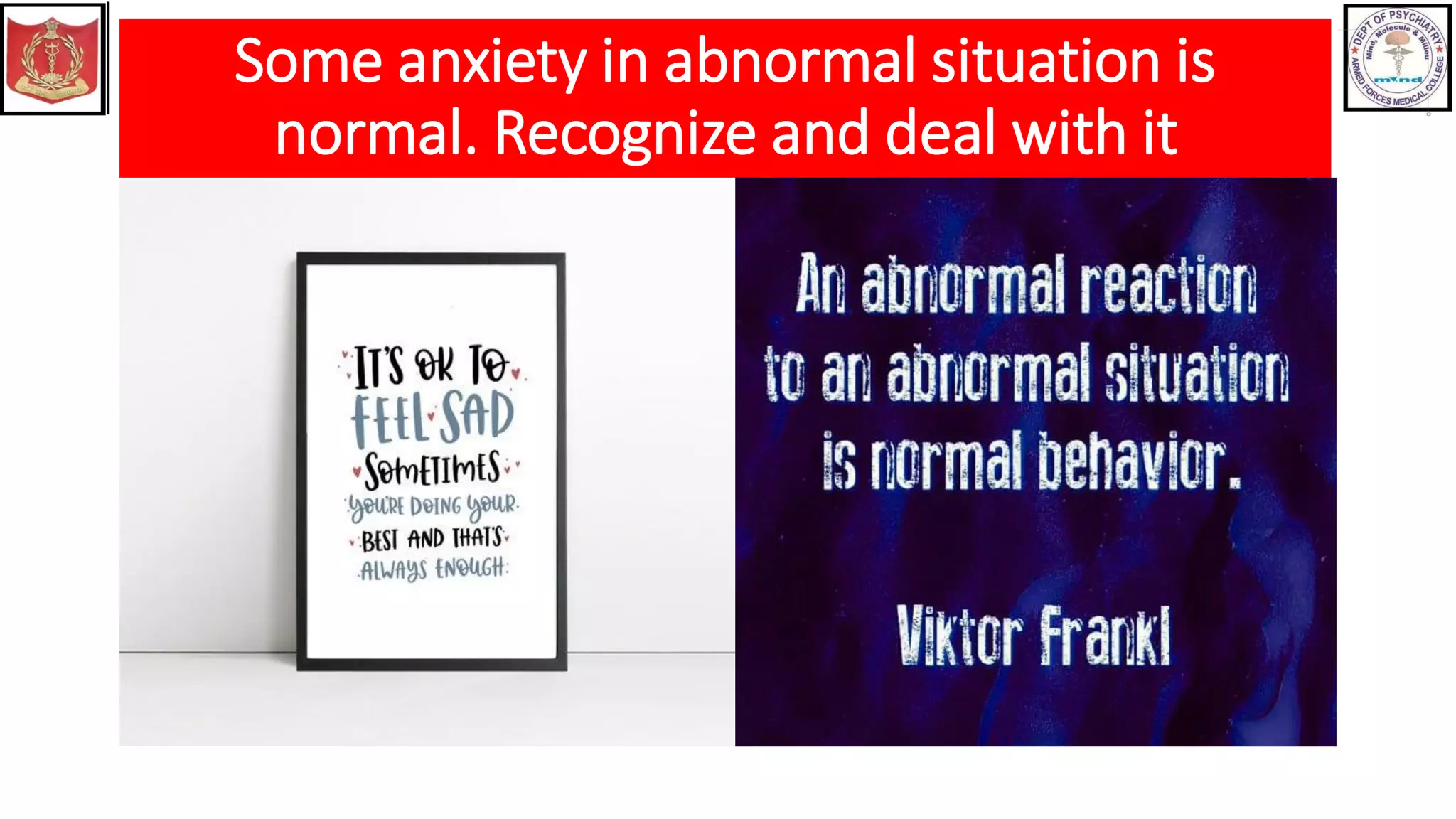 Some anxiety in abnormal situation is
normal. Recognize and deal with it
 