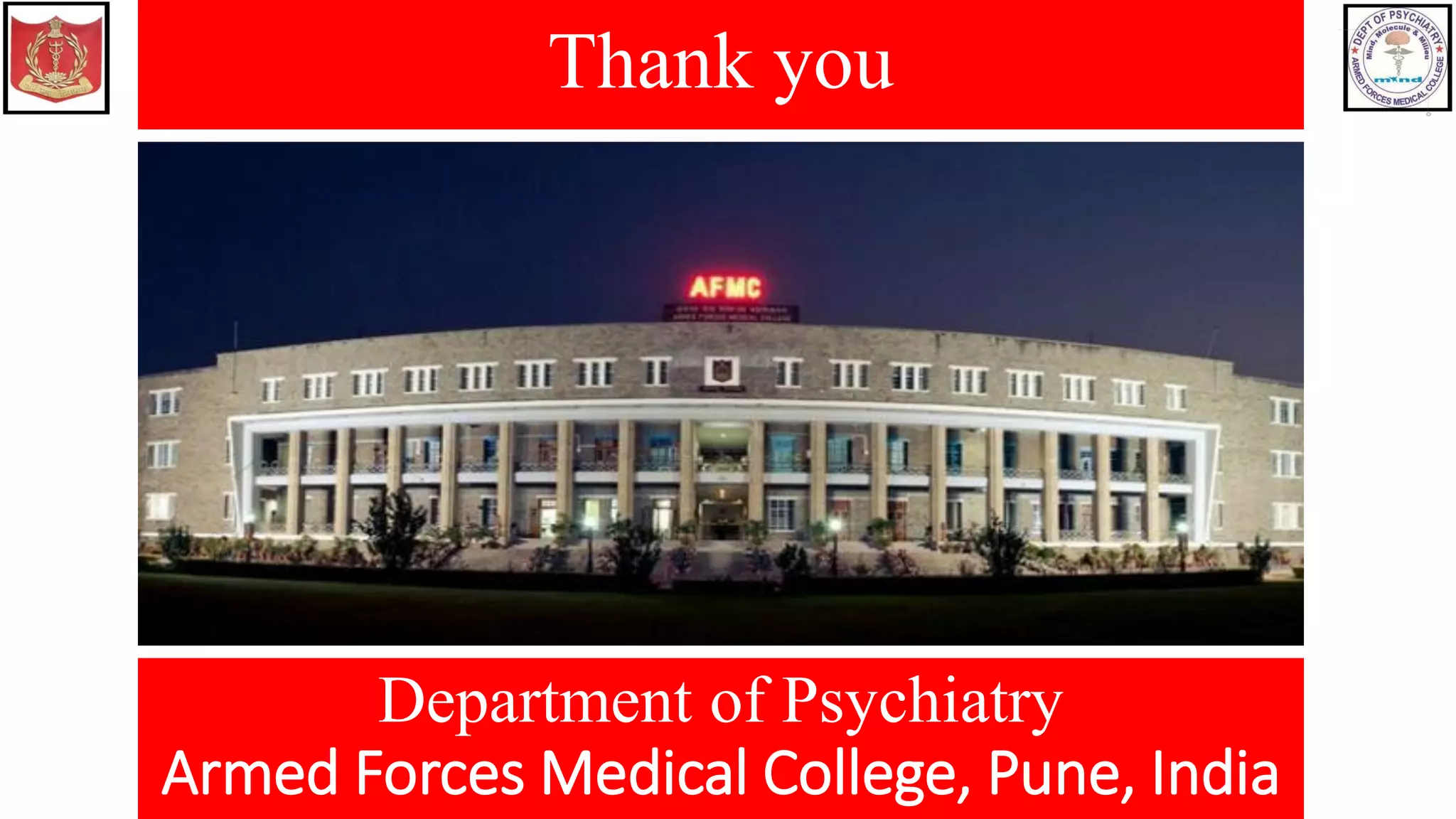 Department of Psychiatry
Armed Forces Medical College, Pune, India
Thank you
 