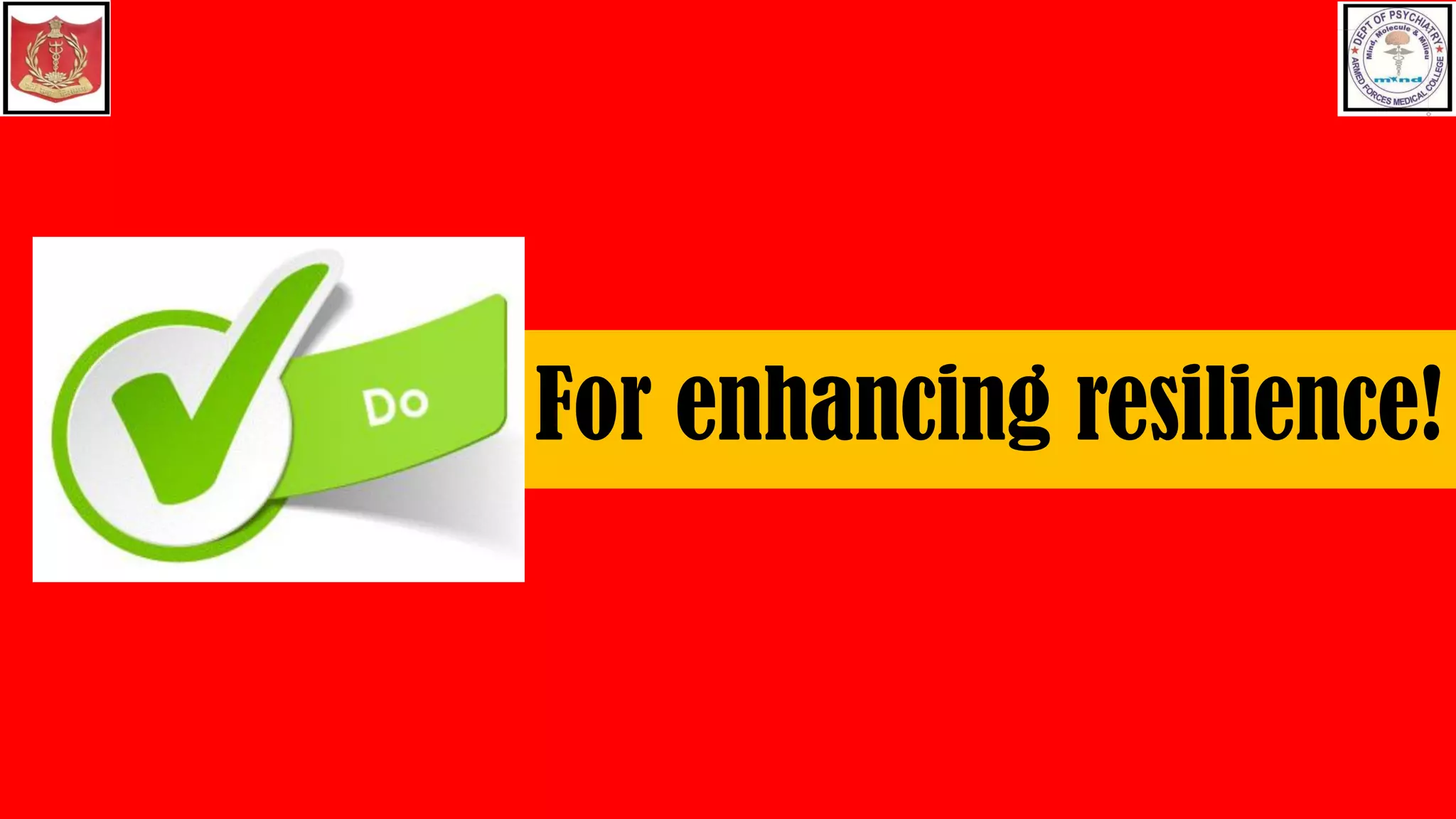 For enhancing resilience!
 