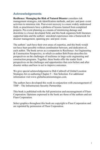 i
Acknowledgements
Resilience: Managing the Risk of Natural Disaster considers risk
management strategies, risk identifica...