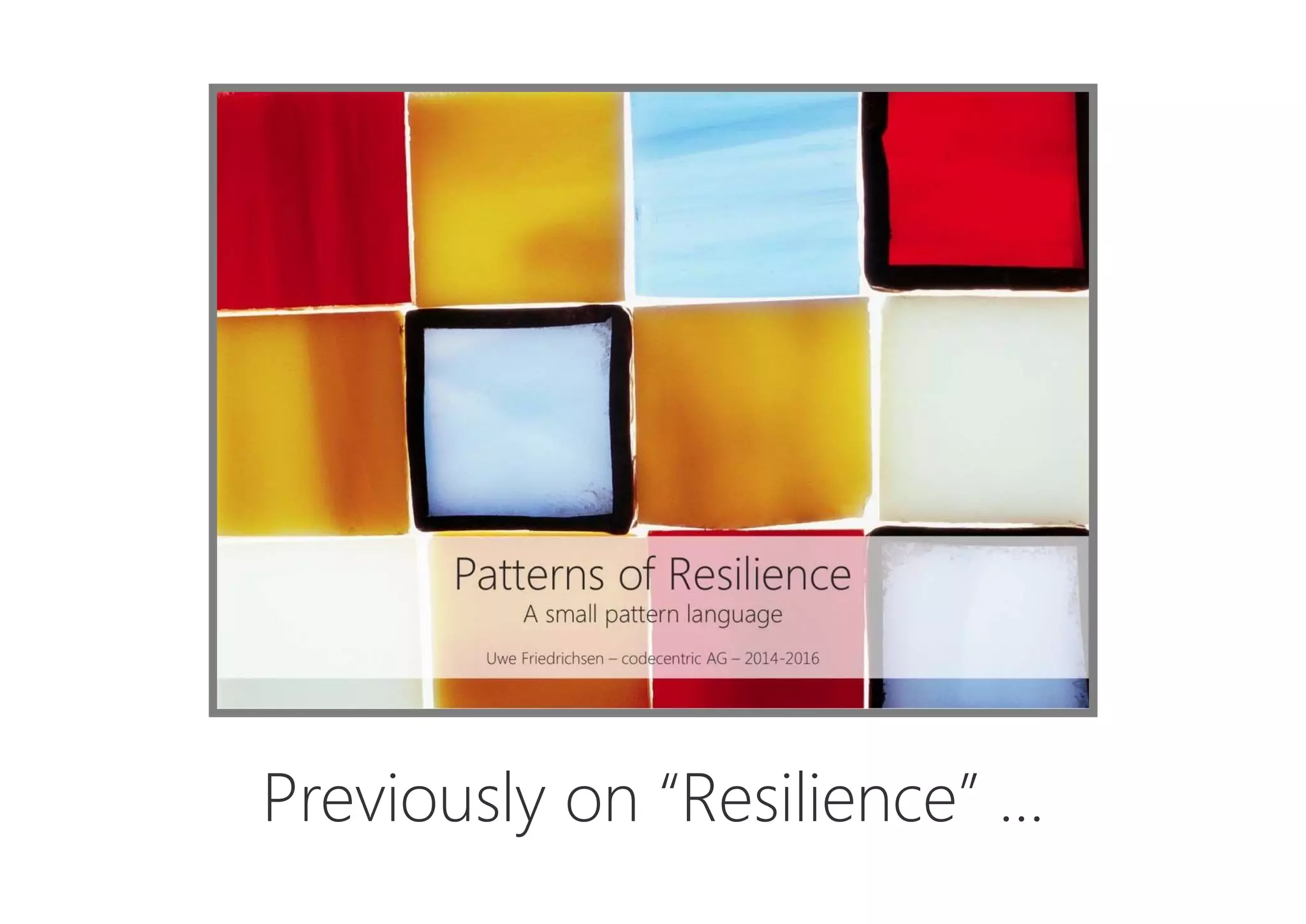 Previously on “Resilience” …
 