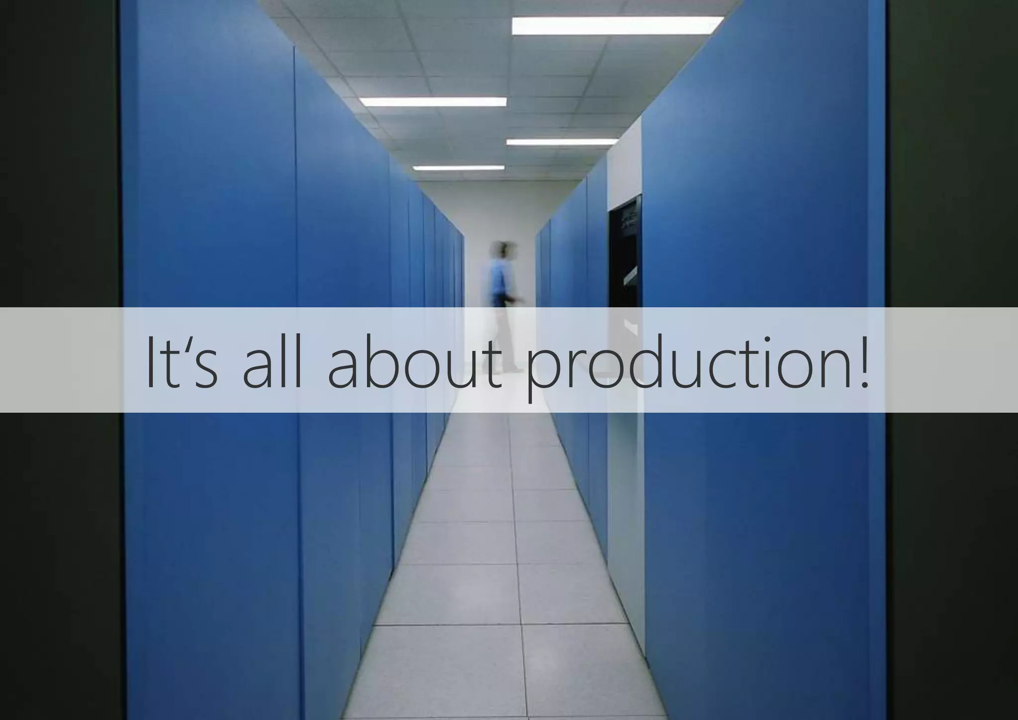 It‘s all about production!
 