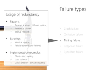 Failure types
• Crash failure
• Omission failure
• Timing failure
• Response failure
• Byzantine failure
Usage of redundan...