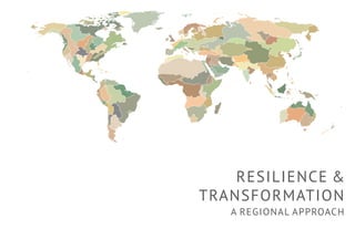 RESILIENCE &
TRANSFORMATION
   A REGIONAL APPROACH
 