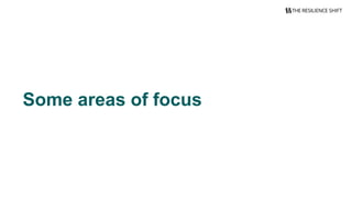 Some areas of focus
 