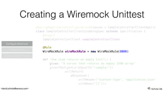<david.schmitz@senacor.com>
Creating a Wiremock Unittest
Prepare Stub
Conﬁgure Wiremock
Consume REST service
 