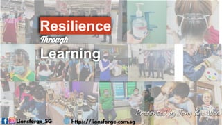 Resilience
roug
Learning
Pre ente y Ten ee ee
 