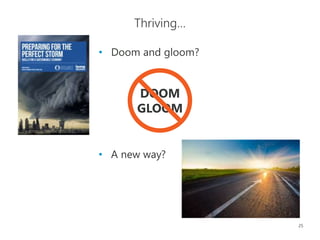25
Thriving…
• Doom and gloom?
DOOM
GLOOM
• A new way?
 