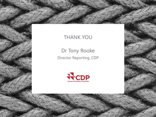 44
THANK YOU
Dr Tony Rooke
Director Reporting, CDP
 