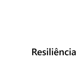 Resiliência
 