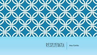 RESILIENCIA Any Cortés
 