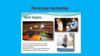 Personaje resilientes
 