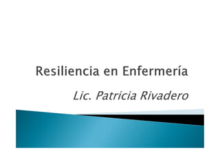 Lic. Patricia Rivadero 
 