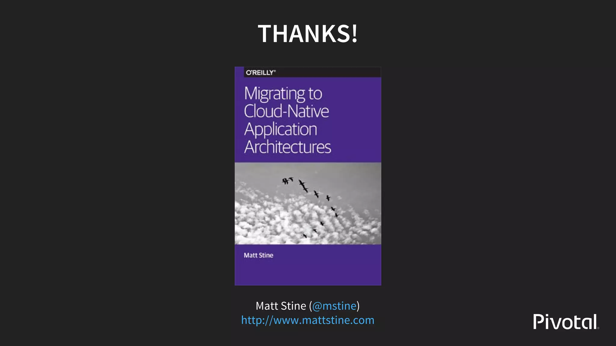 THANKS!
Matt	Stine	( )@mstine
http://www.mattstine.com
 