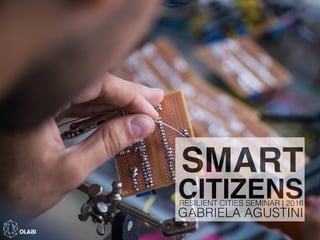 SMART
CITIZENSRESILIENT CITIES SEMINAR | 2016
GABRIELA AGUSTINI
 