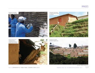 IMAGES
Example of sandbag
construction technique

Vernacular techniques
of retaining steep slopes
in Rwanda

External wall of TLS
collapsing,due to
subsidence and lack of
surface water drainage

Terraced TLS within
Gihembe refugee camp

All photos: UNCHR PO/KIG/11/21

U N I C E F C O M P E N D I U M O F T R A N S I T I O N A L L E A R N I N G S PA C E S 2 0 1 3

R WA N DA / S AV E T H E C H I L D R E N / D I S P L A C E M E N T / 2 0 1 1

127

 