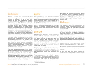 Background

Update

Pakistan is extremely prone to a variety of natural
disasters including floods, earthquakes, landslides,
cyclones and insecurity. In the last five years alone,
Pakistan has faced major disasters and emergency
situations including the 2005 earthquake, the 2007
cyclone/floods, the 2008 Balochistan earthquake,
the 2009 instability and ensuing displacement in the
north-west, and 2010 and 2011 floods. UNICEF’s
Emergency Operations section has ranked Pakistan
within the highest level of exposure to various disasters,
which means it is severely prone to emergencies
because of a combination of disaster types, very high
vulnerability and low response capacity. It is ranked as
one of the 15 most at-risk countries in the world. Wide
scale disaster preparedness and disaster risk reduction
activities are key components to building resilience.

This update from last year’s TLS compendium 2011
focuses on the DRR/DRP component of the project
and its positive effect on the continuation of education
during the recurring floods in 2012. A complete set of
drawings, BOQ and project description can be found in
the 2011 TLS compendium.

From July through mid-September 2010, Pakistan
experienced the worst floods in its 80-year history and
this was further compounded by the 2011 flood, which
affected nearly 20 million people, of whom over half
were children and women. According to World Bank
estimates, the floods damaged the infrastructures up
to US$ 9.7 billion with approximately 1.9 million homes
and basic facilities including water supply, sanitation,
health and education damaged.
The floods damaged approximately 10,000 schools,
and with displacement affecting students and teachers,
the education system is under severe strain. School
enrolment and completion of education are likely to
drop, especially for girls, as families keep their children
at homes due to economic reasons. Girls’ enrolment
before and after the emergencies is low due to lack of
parents’ education, poverty, lack of female teachers and
inadequate sanitation facilities in the schools.

and disaster risk reduction education from schools
to communities through sensitisation activities by
school management committees are implemented.
The inclusion of DRR into the learning curriculum and
accompanying trainings is advocated at federal and
provincial levels.

Challenges

In 2011 a total of 109 TSSs were built and in 2012 an
additional 20 TSSs were completed; a further 10 are
under construction1 in the regions of Punjab, Sindh and
Baluchistan.

The experience gained from implementation has
highlighted several challenges encountered during
construction, despite the simple and prefabricated
nature of the TSS.

DRR/DRP

1. On a majority of TSS sites the water table is close to
the surface, requiring the floor level to be raised by up
to three feet, resulting in cost increases and problems
with the soak pits for the latrines.

Within the context of Pakistan’s high risk to of various
disasters, DRR is an essential component in the
projects. The design concept of the TSS has several
DRR aspects, such as the raised plinth level, the
earthquake resistant steel construction, and the
sandwich panels of polystyrene material used for walls
resist water for several days and are also fire resistant.
In addition, the TSS can be dismantled without any
appreciable damage due to its prefabricated nature and
can be moved and re-used.
Site training is being conducted for dismantling and reinstalling the TSS involving various stakeholders. The
TSS are equipped with some basic DRR supplies, such
asfire extinguishers, spades, ropes, megaphone and
whistle.
Furthermore,assessment
of
local
hazards,
vulnerabilities in respect to buildings and site conditions
are conducted. School safety plans are developed and
implemented, DRR training for teachers,education
managers, staff, community members and children

2. Due to the high water table, high humidity and
salinization (near coastal areas), metal parts easily rust
and high duty galvanisation is required, which increases
costs.
3. Due to insecurities in some regions UNICEF staff are
unable to conduct site inspections on a regular basis.
4. Contractors complain that their construction materials
are stolen from the sites and they have to purchase new
materials.
5. Many sites that were already awarded TSS
construction had to be dropped due to land and property
issues.

1 Information from September 2012

U N I C E F C O M P E N D I U M O F T R A N S I T I O N A L L E A R N I N G S PA C E S 2 0 1 3

PA K I S TA N / F L O O D I N G / U N I C E F / U P DAT E / 2 0 1 1

175

 