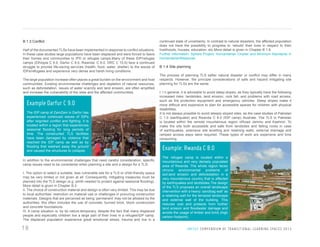 B 1.3 Conflict
Half of the documented TLSs have been implemented in response to conflict situations.
In these case studies large populations have been displaced and were forced to leave
their homes and communities to IPD or refugee camps.Many of these IDP/refugee
camps (Ethiopia C 6.0, Darfur C 9.0, Rwanda, C 8.0, DRC C 10.0) face a continued
struggle to provide life-saving services (health, food, water, shelter) to the waves of
IDPs/refugees and experience very dense and harsh living conditions.
The large population increase often places a great burden on the environment and host
communities. Existing environmental challenges and depletion of natural resources,
such as deforestation, issues of water scarcity and land erosion, are often amplified
and increase the vulnerability of the sites and the affected communities.

Example Darfur C 9.0
The IDP camp of ZamZam in Darfur has
experienced continued waves of IDPs
after reignited conflict and fighting. It is
located within a region that experiences
seasonal flooding for long periods of
time. The constructed TLS facilities
have been damaged by violence that
reached the IDP camp as well as by
flooding that washed away the ground
and caused the structures to collapse.
In addition to the environmental challenges that need careful consideration, specific
camp issues need to be considered when planning a site and a design for a TLS:
I. The option to select a suitable, less vulnerable site for a TLS or child-friendly space
may be very limited or not given at all. Consequently, mitigating measures must be
planned into the TLS design (e.g. plinth needed to protect against seasonal flooding).
More detail is given in Chapter B.2
II. The choice of construction material and design is often very limited. This may be due
to local authorities’ restriction on material use or challenges in procuring construction
materials. Designs that are perceived as being ‘permanent’ may not be allowed by the
authorities; this often includes the use of concrete, burned brick, block construction
and concrete foundations.
III. A camp situation is, by its nature,temporary, despite the fact that many displaced
people and especially children live a large part of their lives in a refugee/IDP camp.
The displaced population experience great emotional stress, trauma and live in a

18

continued state of uncertainty. In contrast to natural disasters, the affected population
does not have the possibility to progress to ‘rebuild’ their lives in respect to their
livelihoods, houses, education, etc.More detail is given in Chapter B 1.6
Further information: Sphere Project- Humanitarian Charter and Minimum Standards in
HumanitarianResponse

B 1.4 Site planning
The process of planning TLS safter natural disaster or conflict may differ in many
respects. However, the principle considerations of safe and hazard mitigating site
planning for TLSs are the same:
I. I n general, it is advisable to avoid steep slopes, as they typically have the following
increased risks: landslides, land erosion, rock fall, and problems with road access,
such as fire protection equipment and emergency vehicles. Steep slopes make it
more difficult and expensive to plan for accessible spaces for children with physical
disabilities.
It is not always possible to avoid steeply sloped sites, as the case studies of Pakistan
C 1.0 (earthquake) and Rwanda C 8.0 (IDP camp) illustrate. The TLS in Pakistan
is located within the remote mountainous region ofAzad Jammu and Kashmir. To
make the site both accessible and safe from landsides and falling rocks in case
of earthquakes, extensive site levelling and retaining walls, external drainage and
ramped access ways were required. These types of work are expensive and time
consuming.

Example: Rwanda C 8.0
The refugee camp is located within a
mountainous and very densely populated
area of Rwanda. The whole region faces
chronic environmental problems of
soil,land erosion and deforestation in a
very mountainous country that is affected
by earthquakes and landslides.The design
of the TLS proposes an overall landscape
intervention with a heavy ‘sandbag wall’ as
a retaining wall for the terraced landscape
and external wall of the building. This
reduces cost and protects from further
land erosion and floodwater damage and
avoids the usage of timber and brick (high
carbon footprint).

U N I C E F C O M P E N D I U M O F T R A N S I T I O N A L L E A R N I N G S PA C E S 2 0 1 3

 