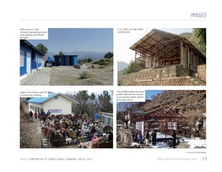 IMAGES
GPS school in Lilai
included separate girls and
boys latrines and WASH
facilities

It is a light, pre-fabricated
construction

Jagori Girls school used for
a community meeting

CAPTION
The prefabricated structural
system allowed the school
to be erected swiftly before
the winter sets in

All photos: CRS/Pakistan

U N I C E F C O M P E N D I U M O F T R A N S I T I O N A L L E A R N I N G S PA C E S 2 0 1 3

PA K I S TA N / C R S / E A RT H Q UA K E / 2 0 1 0

39

 