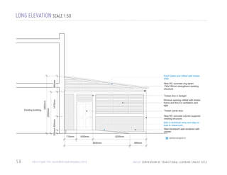 LONG ELEVATION SCALE 1:50

900mm

Roof Gable end infilled with timber
slats
New RC concrete ring beam
150x150mm strengthens existing
structure

1475mm

Window opening infilled with timber
frame and fins for ventilation and
light
Timber panel door

200mm 825mm

Existing building

3465mm
2500mm

Timber fins in fanlight

New RC concrete column supports
existing structure.
Add a combined ramp and step to
lead to classrroom
New blockwork wall rendered with
plaster
715mm

1000mm

3205mm
3930mm

58

H A I T I / S AV E T H E C H I L D R E N / E A RT H Q UA K E / 2 0 1 0

IMPROVEMENTS

990mm

U N I C E F C O M P E N D I U M O F T R A N S I T I O N A L L E A R N I N G S PA C E S 2 0 1 3

 