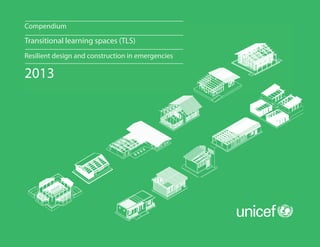 Compendium

Transitional learning spaces (TLS)
Resilient design and construction in emergencies

2013

 