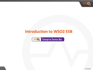 Introduction to WSO2 ESB
 