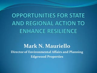 Mark N. Mauriello
Director of Environmental Affairs and Planning
             Edgewood Properties
 