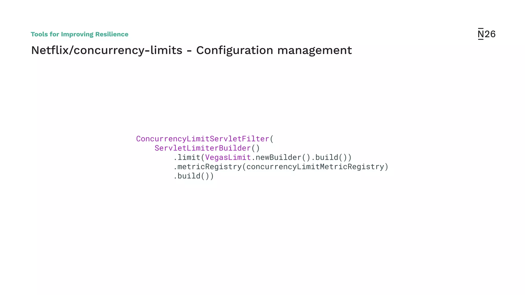 Netﬂix/concurrency-limits - Conﬁguration management
ConcurrencyLimitServletFilter(
ServletLimiterBuilder()
.limit(VegasLimit.newBuilder().build())
.metricRegistry(concurrencyLimitMetricRegistry)
.build())
Tools for Improving Resilience
 