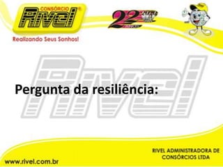 Pergunta da resiliência: