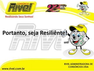 Portanto, seja Resiliênte!