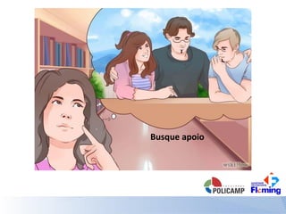 Busque apoio
 