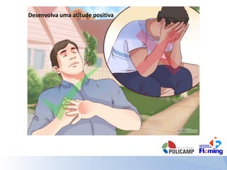 Desenvolva uma atitude positiva
 