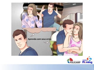 Aprenda com seus erros
 