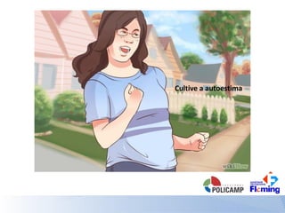 Cultive a autoestima
 