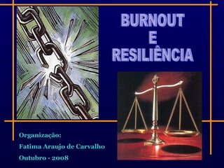 Organização:
Fatima Araujo de Carvalho
Outubro - 2008
 