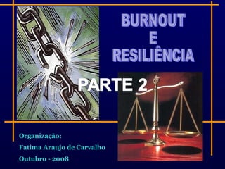 Organização:
Fatima Araujo de Carvalho
Outubro - 2008
 