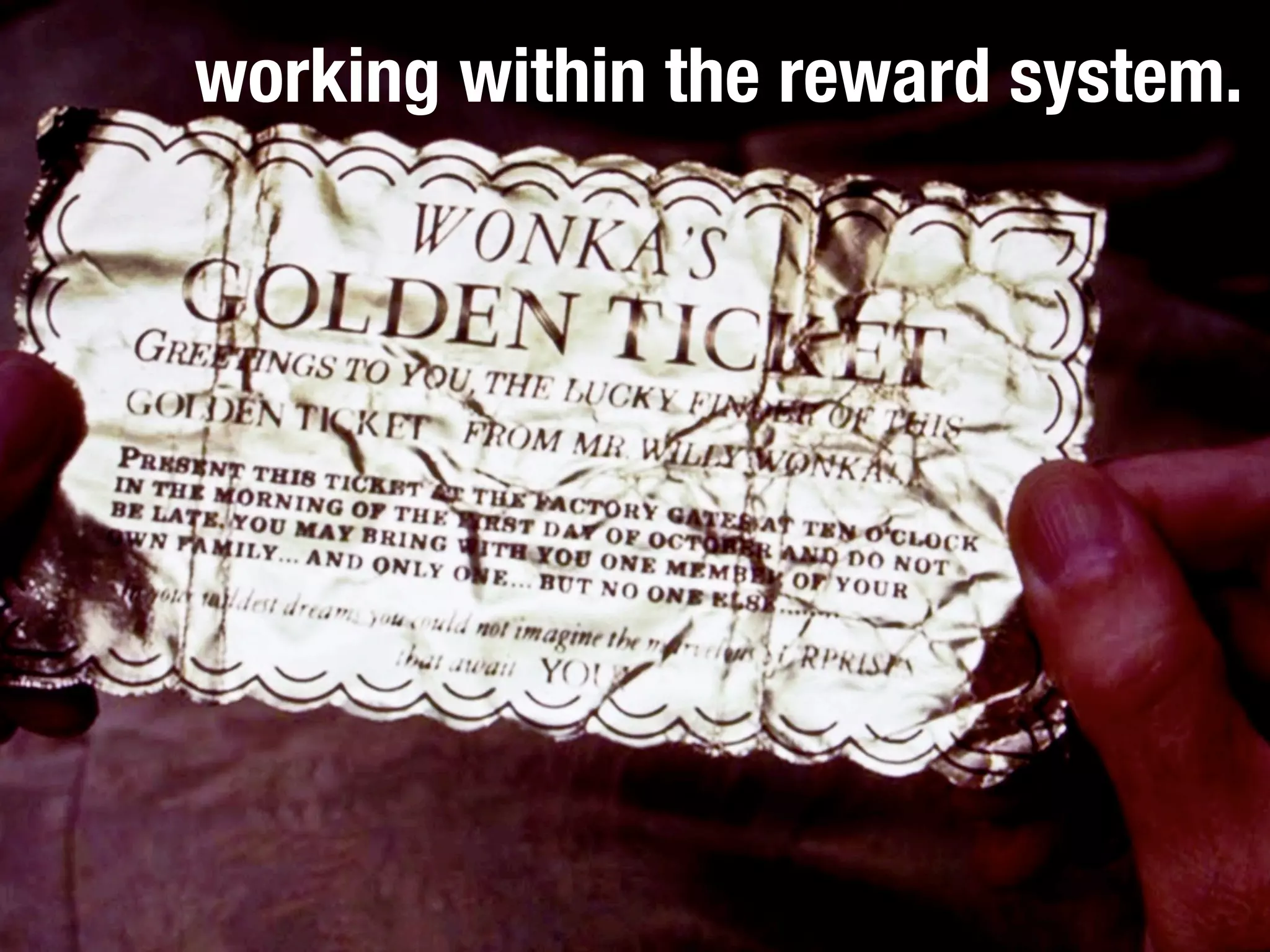 working within the reward system.
 