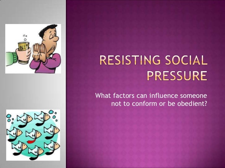 Resisting Social Pressure