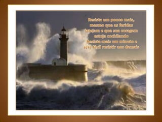 Resista um pouco mais, mesmo que as feridas latejam e que sua coragem esteja cochilando Resista mais um minuto e será fácil resistir aos demais