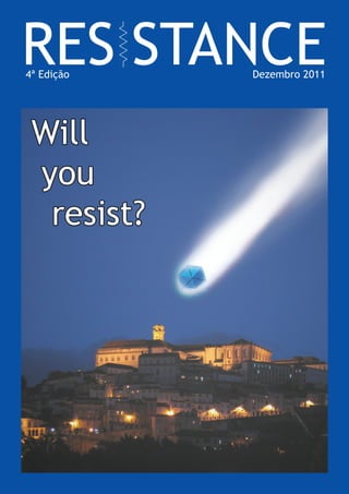 RESISTANCE
4ª Edição   Dezembro 2011
 