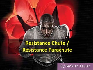 Resistance Chute /
Resistance Parachute
By GmXian Xavier

 