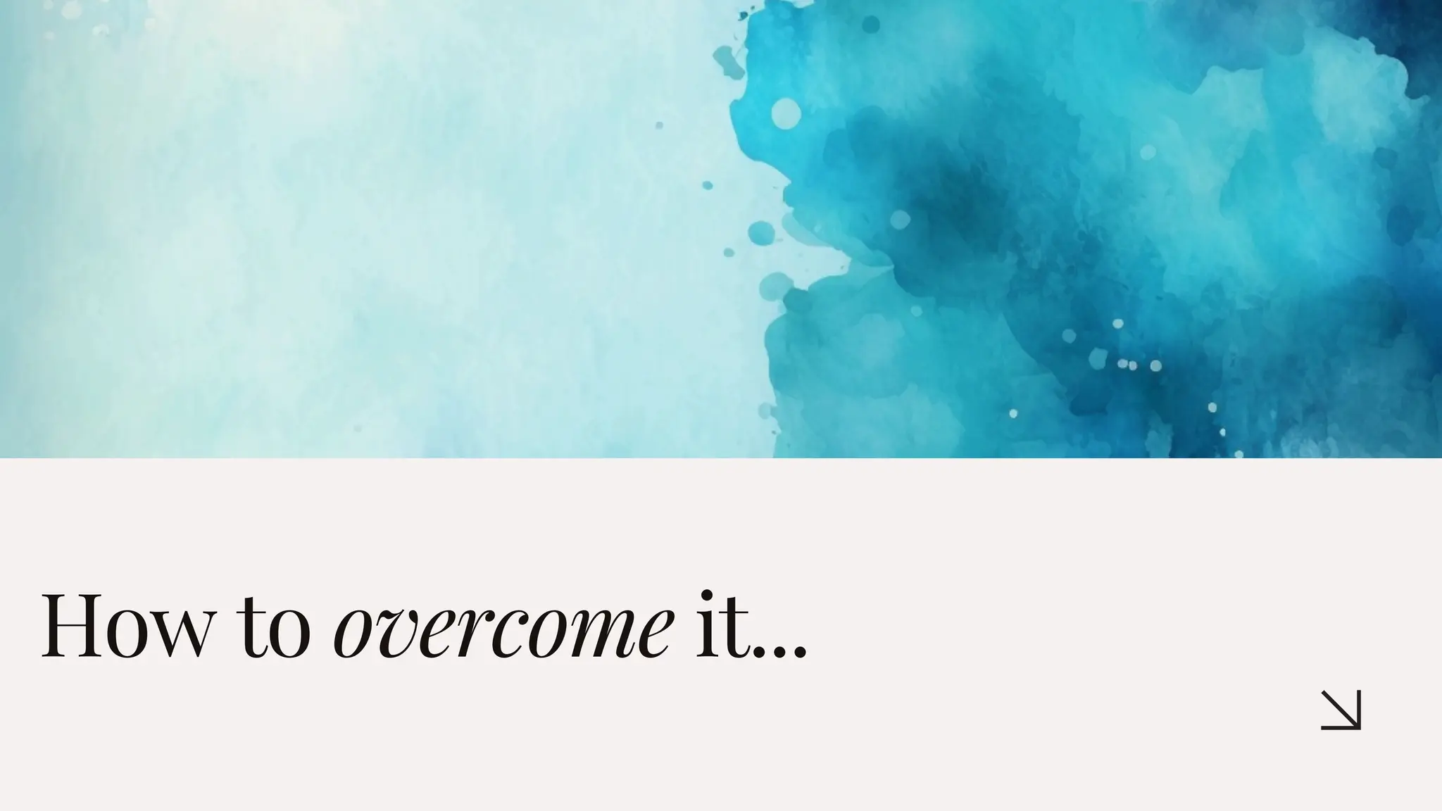 How to overcome it...
 