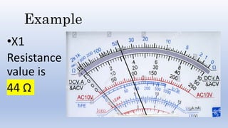 Example
•X1
Resistance
value is
44 Ω
 
