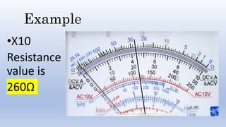 Example
•X10
Resistance
value is
260Ω
 