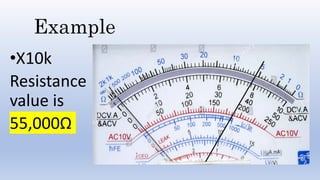 Example
•X10k
Resistance
value is
55,000Ω
 