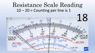 Resistance Scale Reading
10 – 20 = Counting per line is 1
18
 