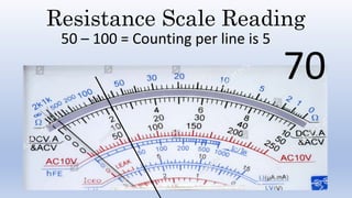 Resistance Scale Reading
50 – 100 = Counting per line is 5
70
 