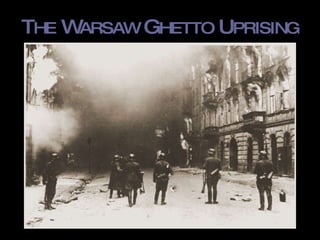 T HE  W ARSAW  G HETTO  U PRISING 