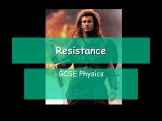 Resistance

GCSE Physics
 