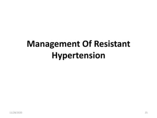Management Of Resistant
Hypertension
11/28/2020 25
 